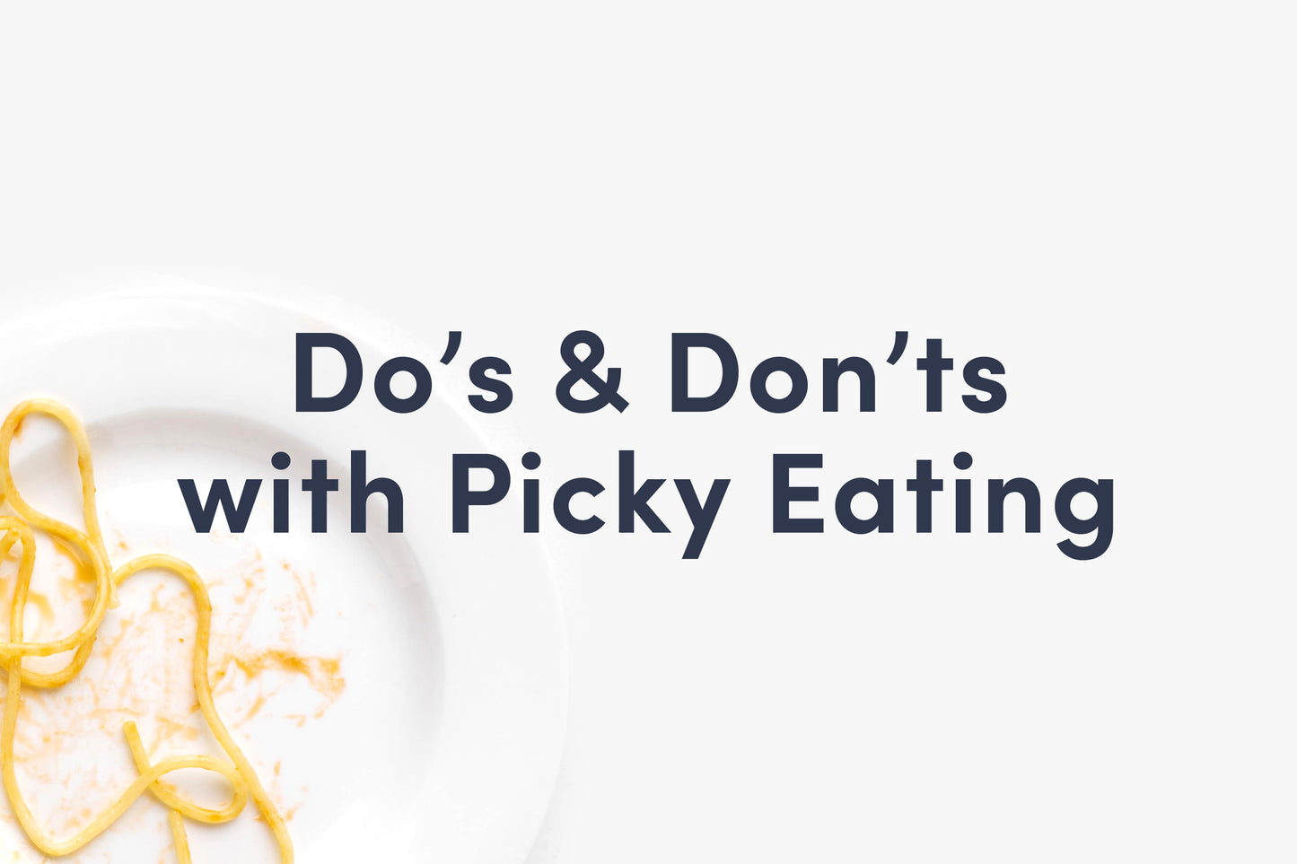 Qué hacer y qué no hacer con los quisquillosos para comer