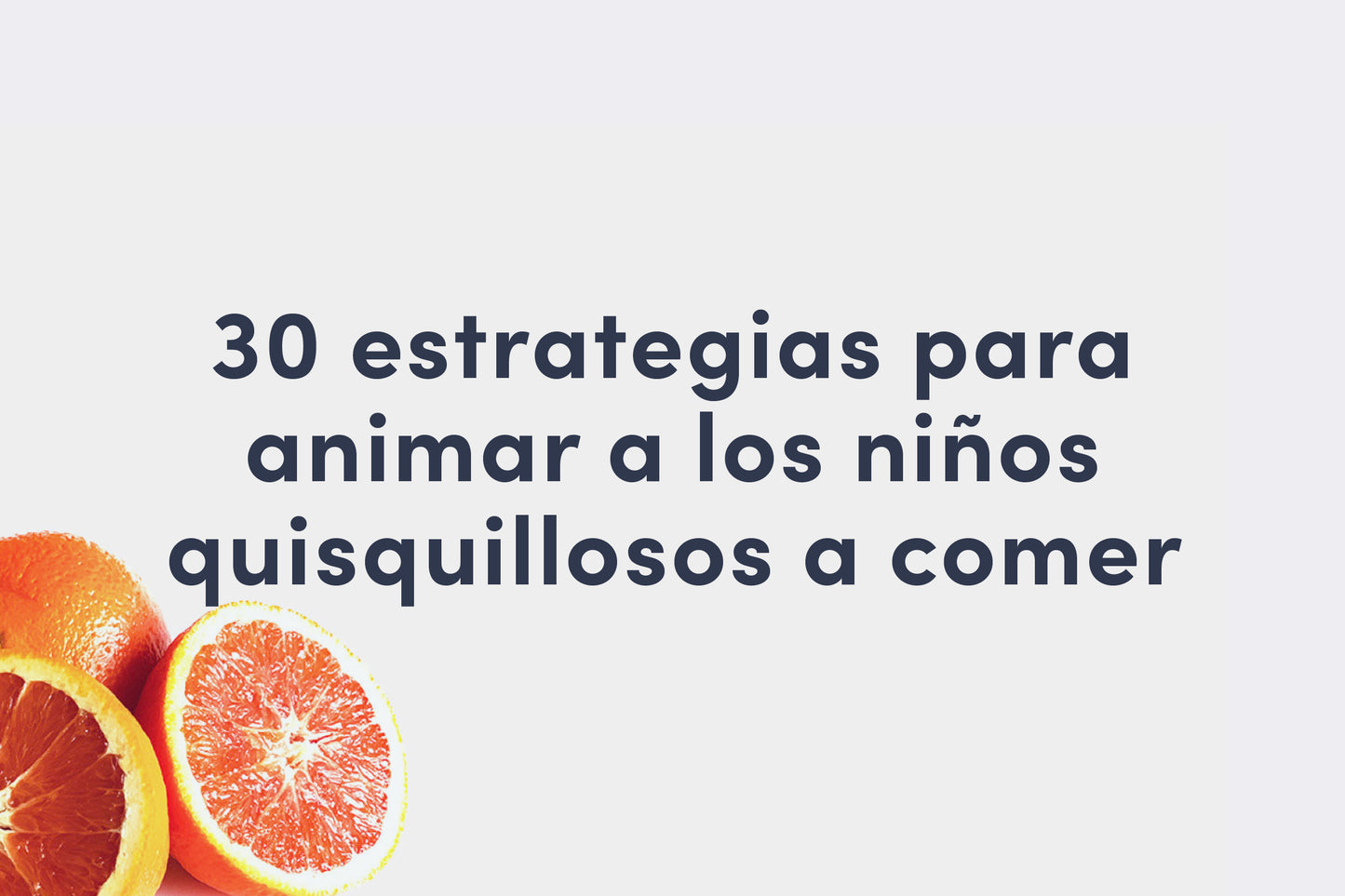 30 estrategias para animar a los niños quisquillosos a comer