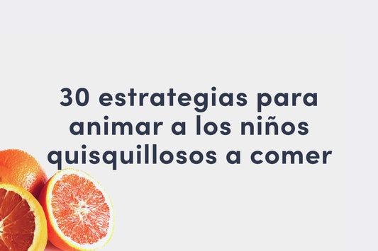 30 estrategias para animar a los niños quisquillosos a comer