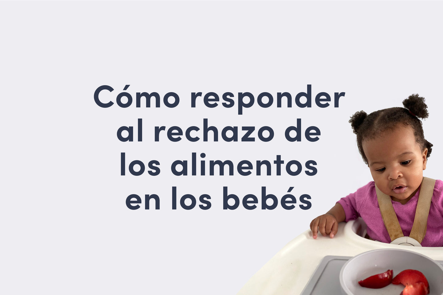 Cómo responder al rechazo de los alimentos en los bebés