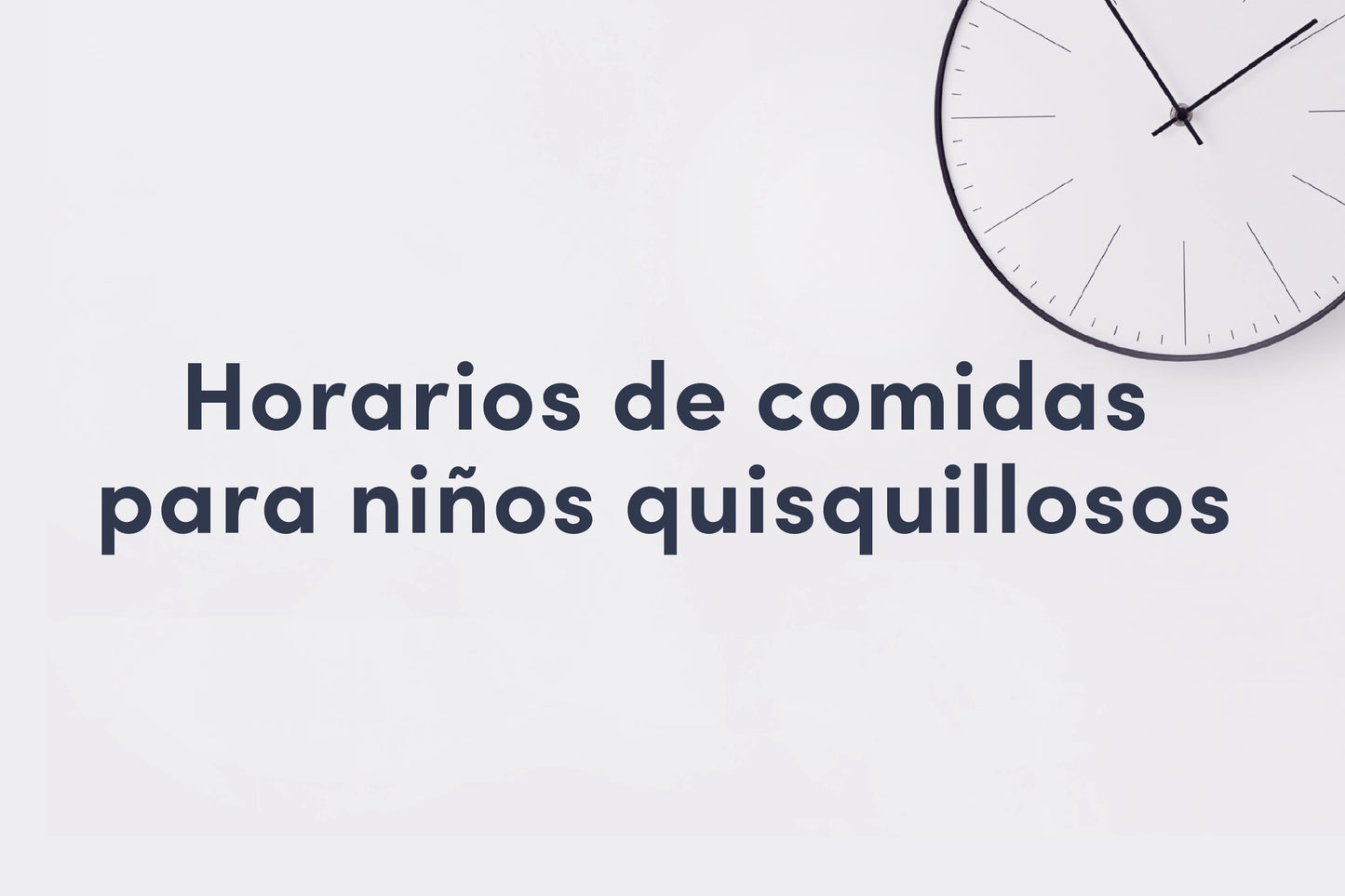 Horarios de comidas para niños quisquillosos