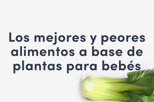 Los mejores y peores alimentos a base de plantas para bebés