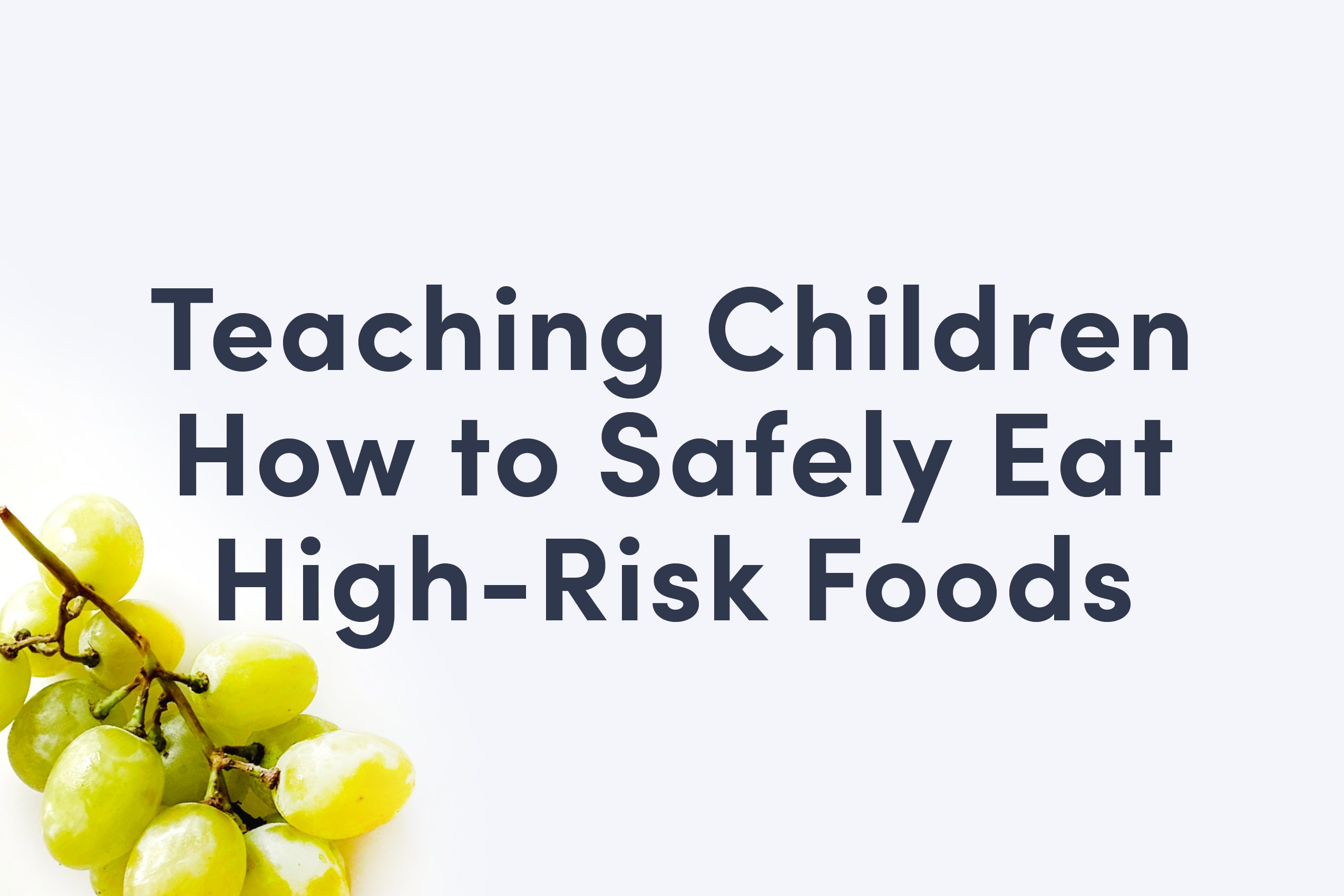 Teaching Children How to Safely Eat HighRisk Foods Solid Starts